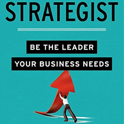 The Strategist: Be the Leader Your Business Needs