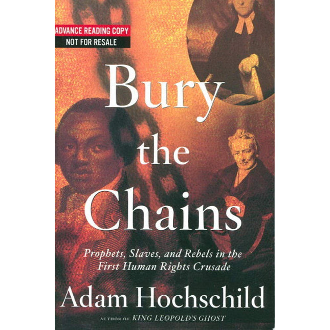 Bury the Chains: Prophets and Rebels in the Fight to Free an Empire's Slaves