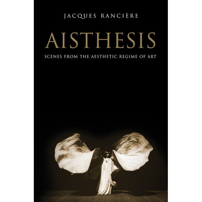 Aisthesis: Scenes from the Aesthetic Regime of Art