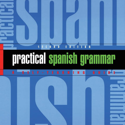 Practical Spanish Grammar: A Self-Teaching Guide