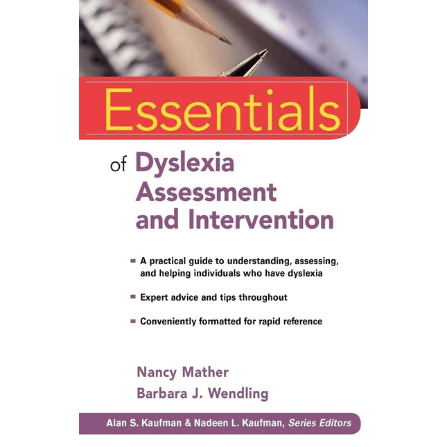 Essentials of Dyslexia Assessment and Intervention (Essentials of Psychological Assessment)