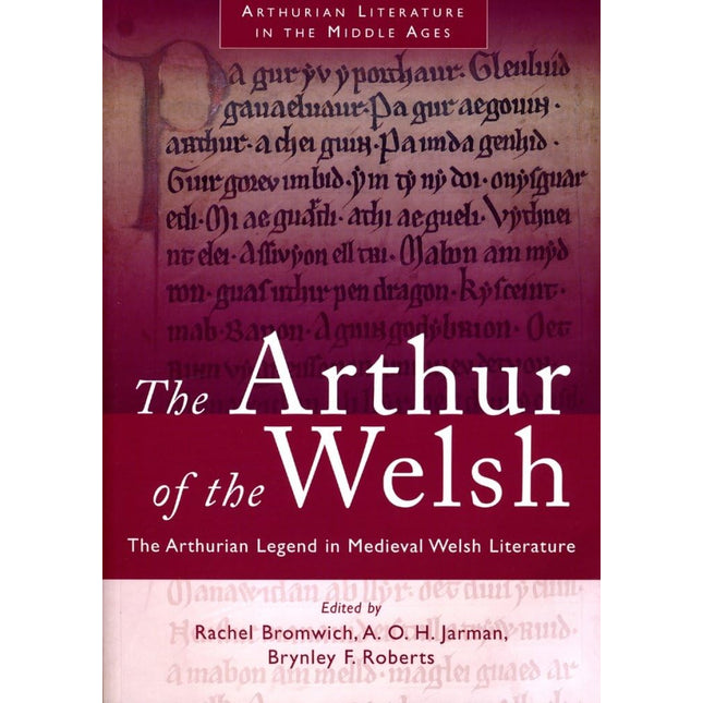 The Arthur of the Welsh: The Arthurian Legend in Medieval Welsh Literature