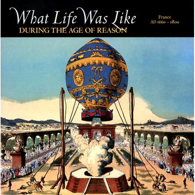 What Life Was Like During the Age of Reason: France Ad 1660-1800