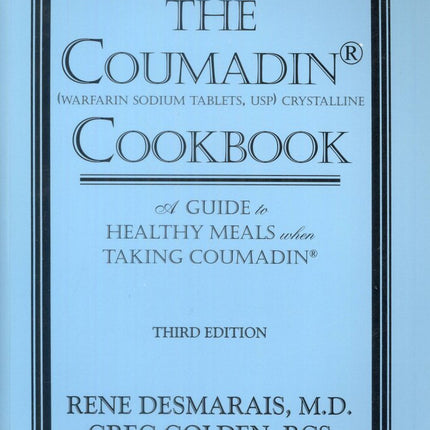 The Coumadin Cookbook: A Guide to Healthy Meals When Taking Coumadin