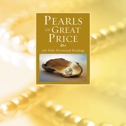 Pearls of Great Price: Find Spiritual Treasures to Enrich Your Life Each Day of the Year (365 Daily Devotional Readings)