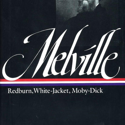 Herman Melville : Redburn, White-Jacket, Moby-Dick (Library of America)