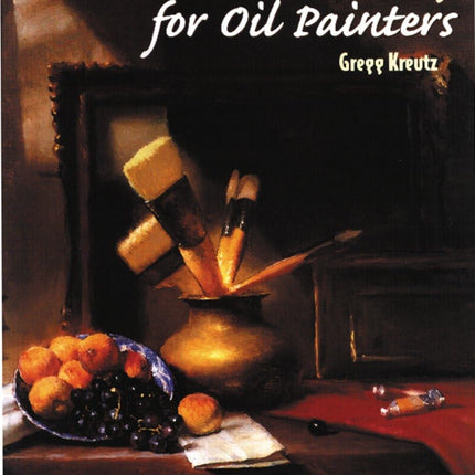 Problem Solving for Oil Painters: Recognizing What's Gone Wrong and How to Make it Right