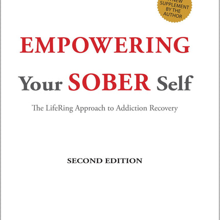 Empowering Your Sober Self: The LifeRing Approach to Addiction Recovery