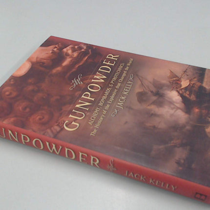 Gunpowder: Alchemy, Bombards, And Pyrotechnics: The History Of The Explosive That Changed The World