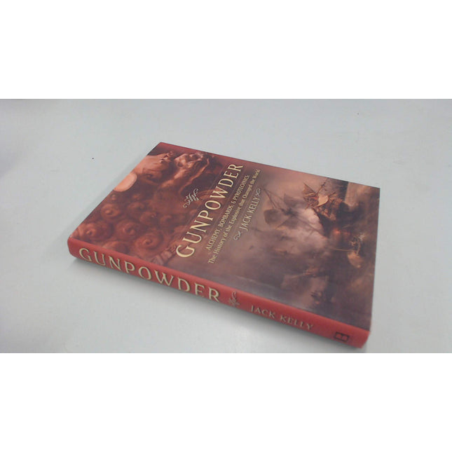Gunpowder: Alchemy, Bombards, And Pyrotechnics: The History Of The Explosive That Changed The World