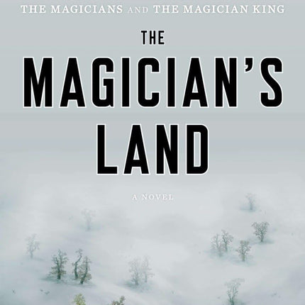 The Magician's Land: A Novel (Magicians Trilogy)