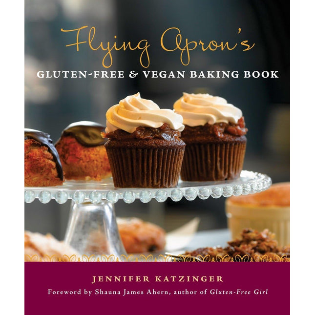 Flying Apron's Gluten-Free & Vegan Baking Book
