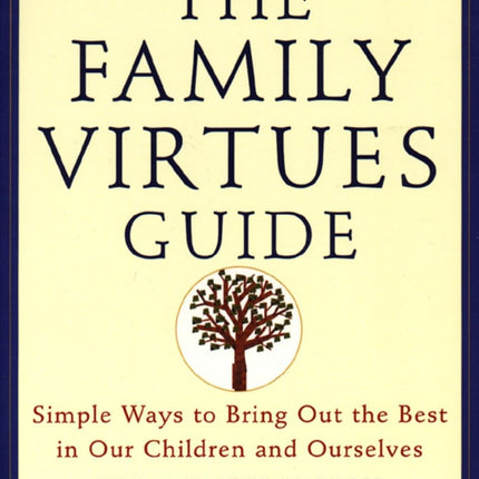 The Family Virtues Guide: Simple Ways to Bring Out the Best in Our Children and Ourselves