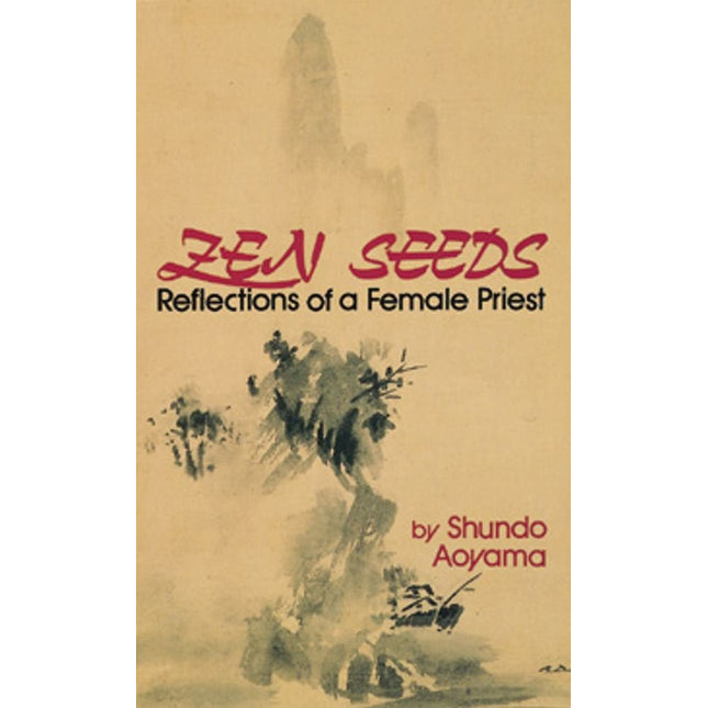 Zen Seeds: Reflections of a Female Priest