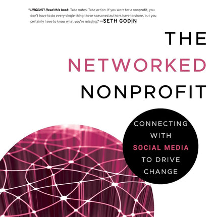 The Networked Nonprofit: Connecting with Social Media to Drive Change
