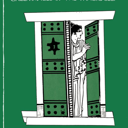 In and Out of the Mind: Greek Images of the Tragic Self