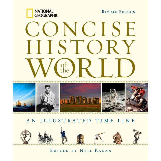 National Geographic Concise History of the World: An Illustrated Time Line