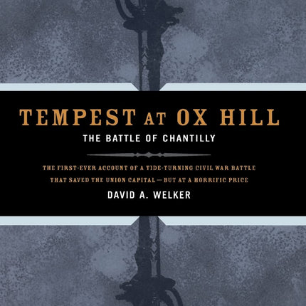 Tempest At Ox Hill: The Battle Of Chantilly