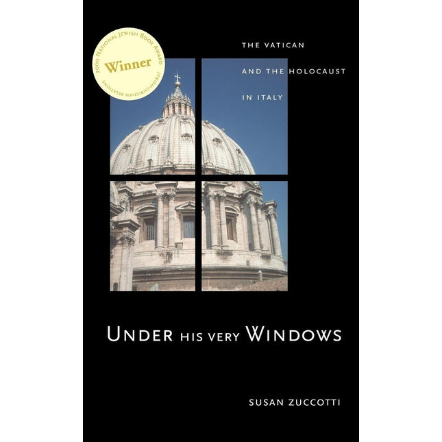 Under His Very Windows: The Vatican and the Holocaust in Italy