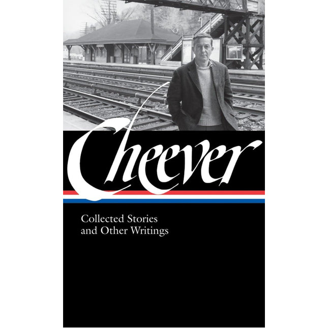 John Cheever: Collected Stories and Other Writings (Library of America, No. 188)