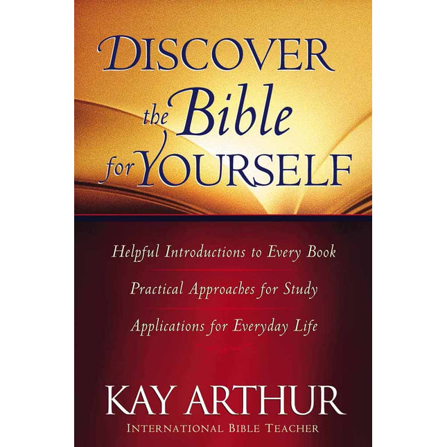 Discover the Bible for Yourself: *Helpful introductions to every book *Practical approaches for study *Applications for everyday life