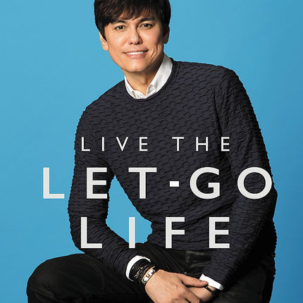 Live the Let-Go Life: Breaking Free from Stress, Worry, and Anxiety