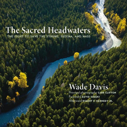 The Sacred Headwaters: The Fight to Save the Stikine, Skeena, and Nass (David Suzuki Institute)