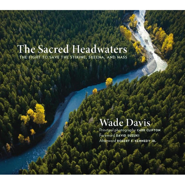 The Sacred Headwaters: The Fight to Save the Stikine, Skeena, and Nass (David Suzuki Institute)
