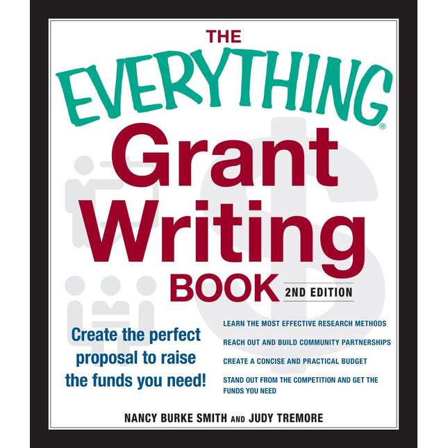 The Everything Grant Writing Book: Create the perfect proposal to raise the funds you need