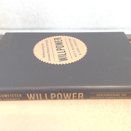 Willpower: Rediscovering the Greatest Human Strength