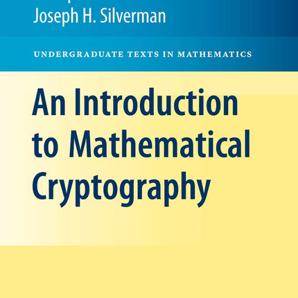 An Introduction to Mathematical Cryptography (Undergraduate Texts in Mathematics)