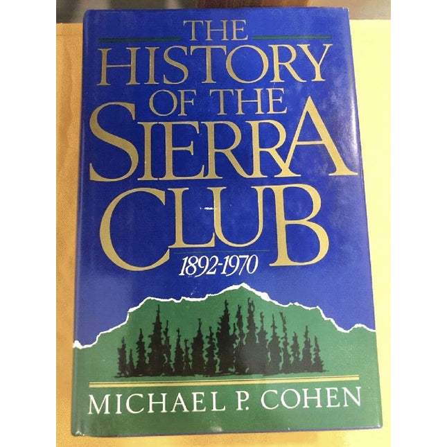 The History of the Sierra Club 1892-1970