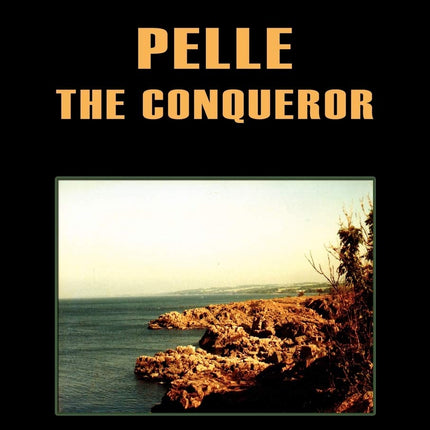 Pelle the Conqueror (Complete Edition: Boyhood. Apprenticeship. The Great Struggle. Daybreak)