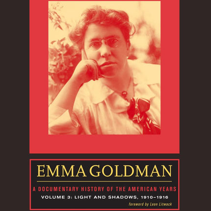 Emma Goldman: A Documentary History of the American Years, Volume 3: Light and Shadows, 1910–1916
