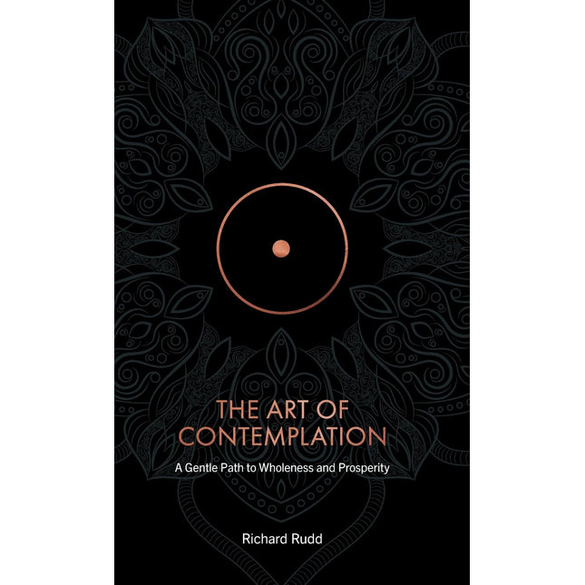 The Art of Contemplation: A Gentle Path to Wholeness and Prosperity