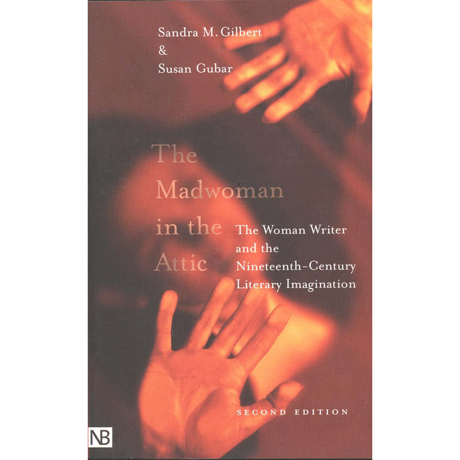 The Madwoman in the Attic: The Woman Writer and the Nineteenth-Century Literary Imagination