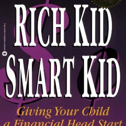 Rich Dad's Rich Kid Smart Kid: Giving Your Child a Financial Head Start