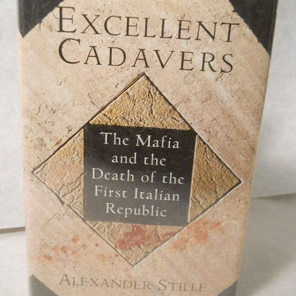 Excellent Cadavers: The Mafia and the Death of the First Italian Republic
