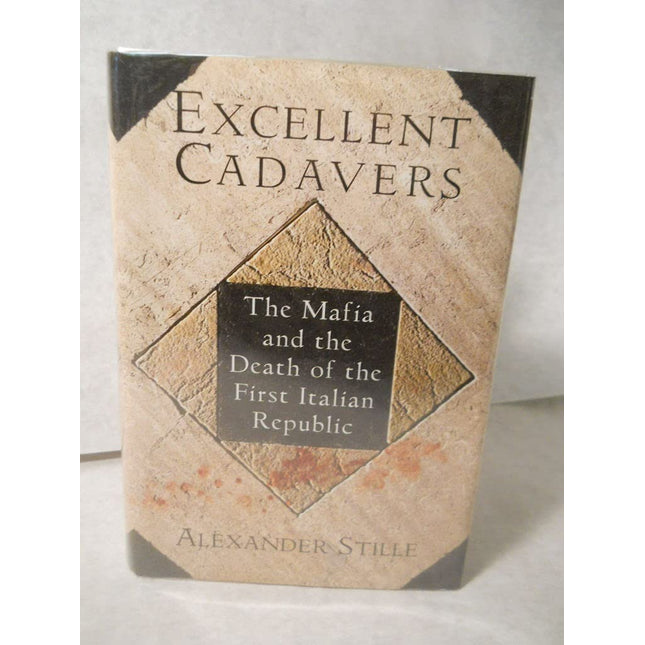 Excellent Cadavers: The Mafia and the Death of the First Italian Republic