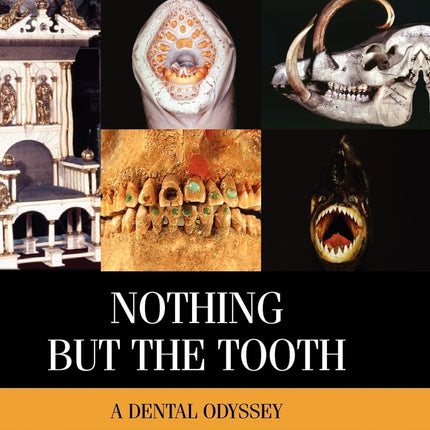 Nothing but the Tooth: A Dental Odyssey (Elsevier Insights)