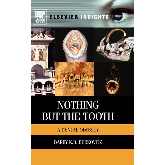 Nothing but the Tooth: A Dental Odyssey (Elsevier Insights)