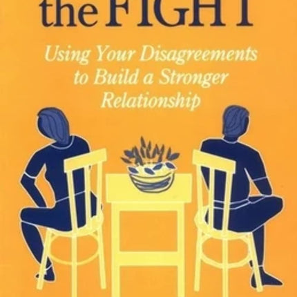 After the Fight: Using Your Disagreements to Build a Stronger Relationship