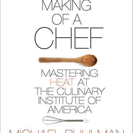 The Making of a Chef: Mastering Heat at the Culinary Institute of America