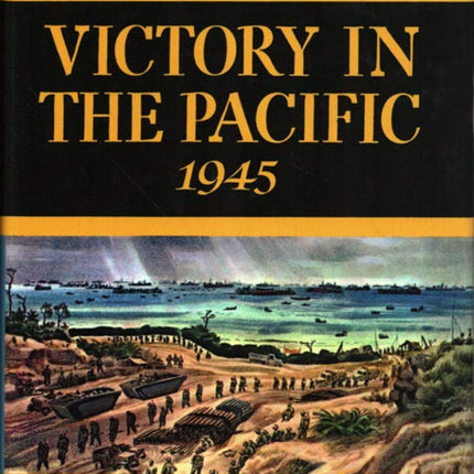 Victory in the Pacific 1945 (History of United States Naval Operations in World War Ii, Vol.14)