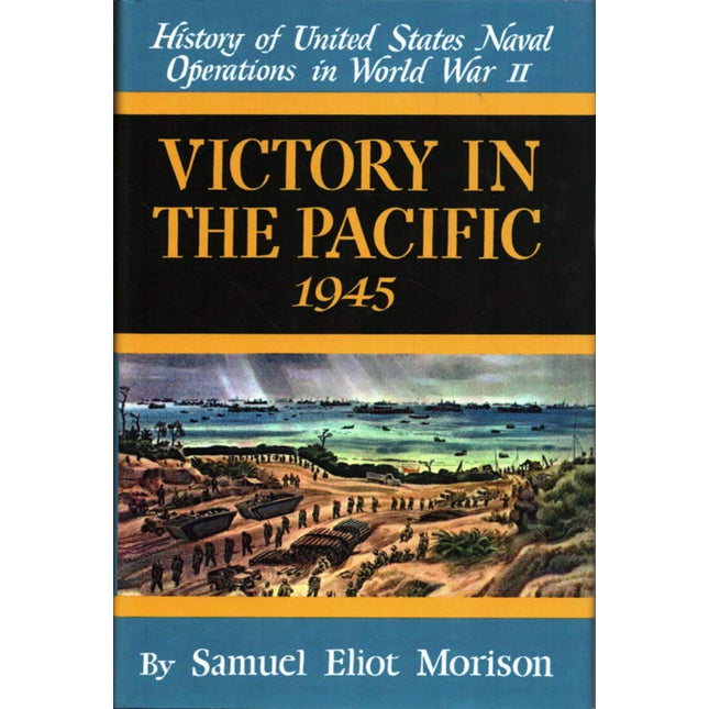 Victory in the Pacific 1945 (History of United States Naval Operations in World War Ii, Vol.14)