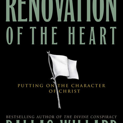 Renovation of the Heart: Putting On the Character of Christ