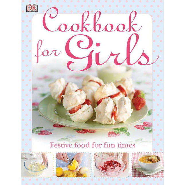 The Cookbook for Girls: Festive Food for Fun Times