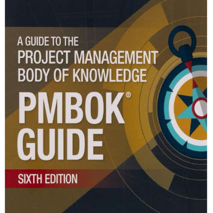 A Guide to the Project Management Body of Knowledge