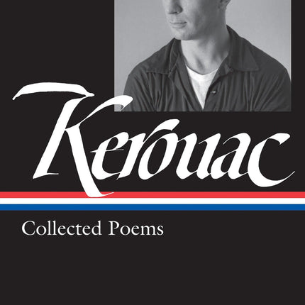 Jack Kerouac: Collected Poems (LOA #231) (Library of America Jack Kerouac Edition)