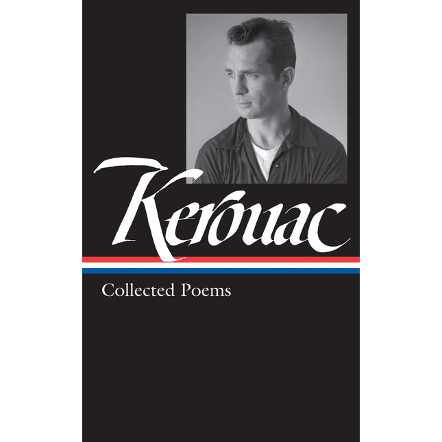 Jack Kerouac: Collected Poems (LOA #231) (Library of America Jack Kerouac Edition)